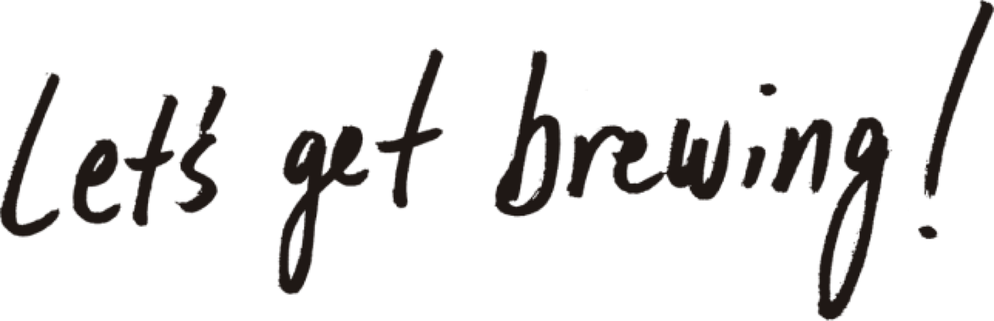 Let's get brewing!